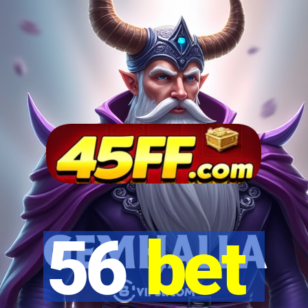 56 bet